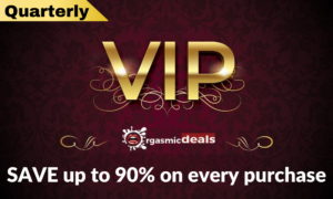 Orgasmic Deals VIP Membership Quarterly