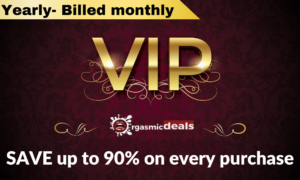 Orgasmic Deals VIP subscribtion bILLED MONTHLY