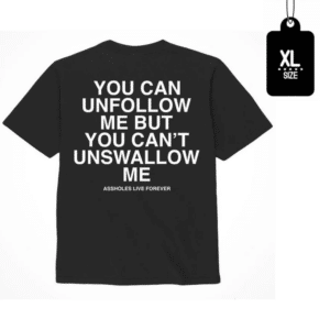 Unfollow Me Assholes Live Forever Statement Versatile T-Shirt Black XL