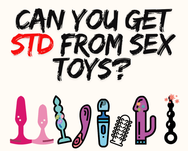 Can You Get STD From Sex Toys?