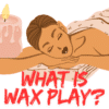 What is Wax Play?