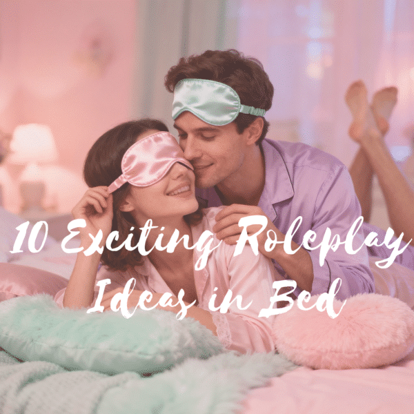 10 Roleplay Ideas for The Bedroom