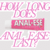 How long does anal ease last?
