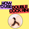 how to use double cock ring
