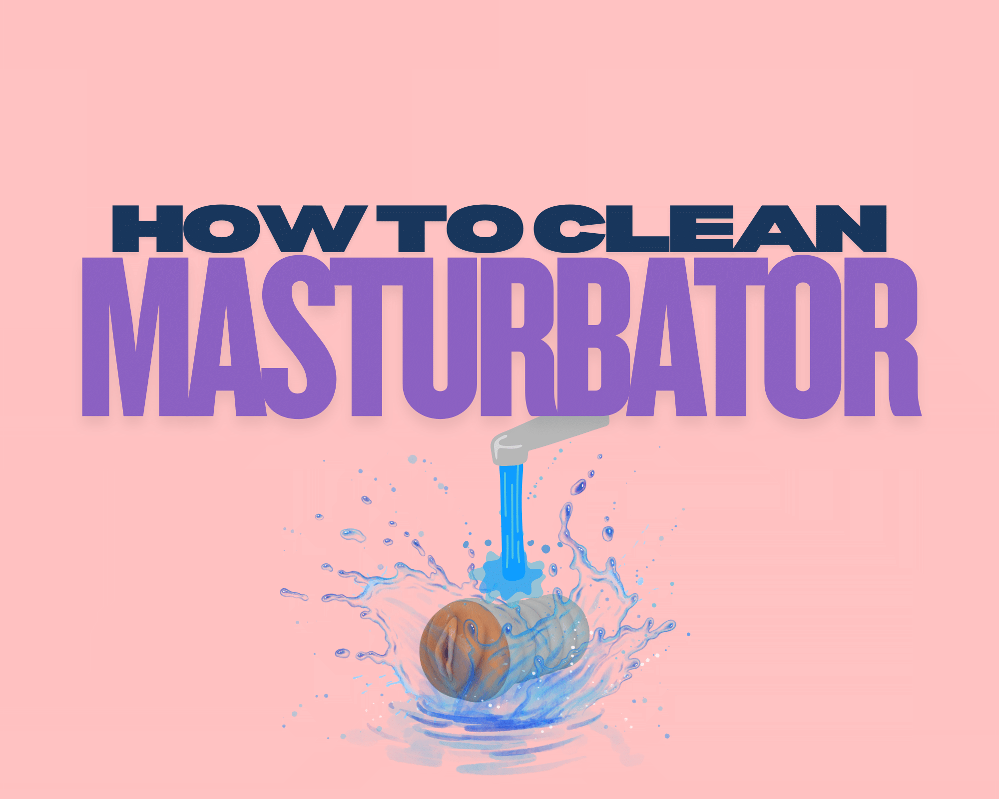 How to Clean Your Masturbator