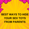 Best Ways to Hide Your Sex Toys: Storage Ideas